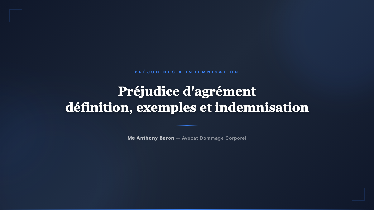 Préjudice d'agrément, définition, exemples et indemnisation